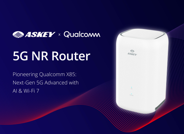 Askey Showcases 5G NR Router Based on Qualcomm Dragonwing FWA Gen